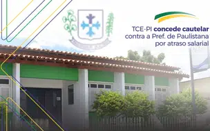 TCE-PI emite cautelar contra a Prefeitura de Paulistana por atraso salarial